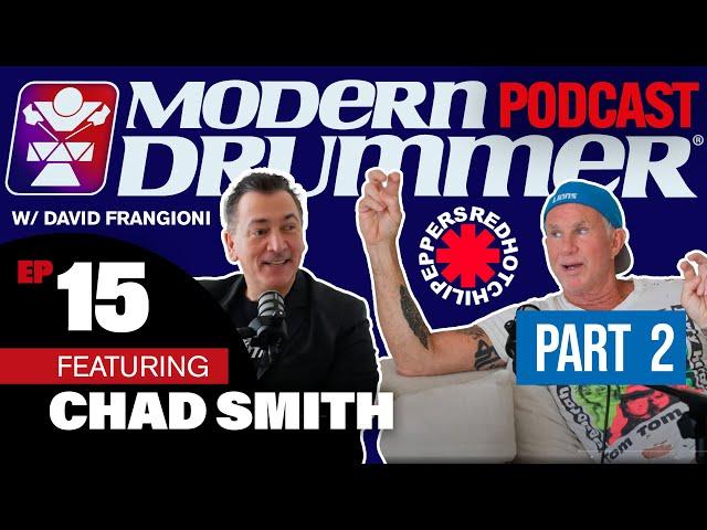 Chad Smith | Red Hot Chili Peppers | Modern Drummer Podcast with David Frangioni #15 Part 2