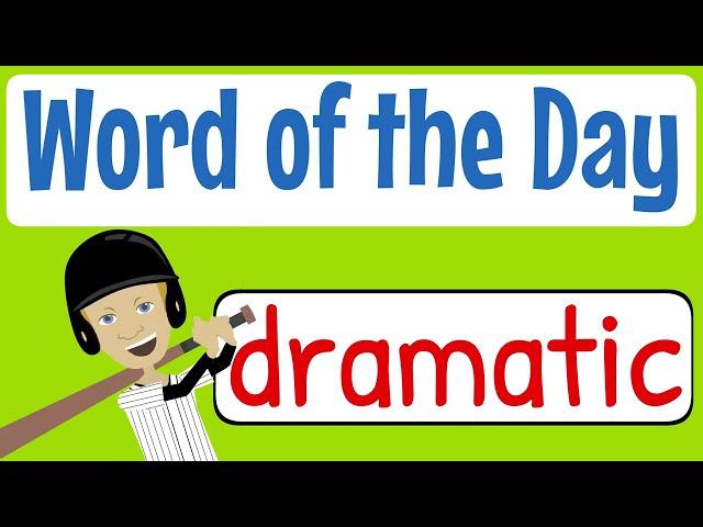 Word of the Day / Word of the Week - DRAMATIC