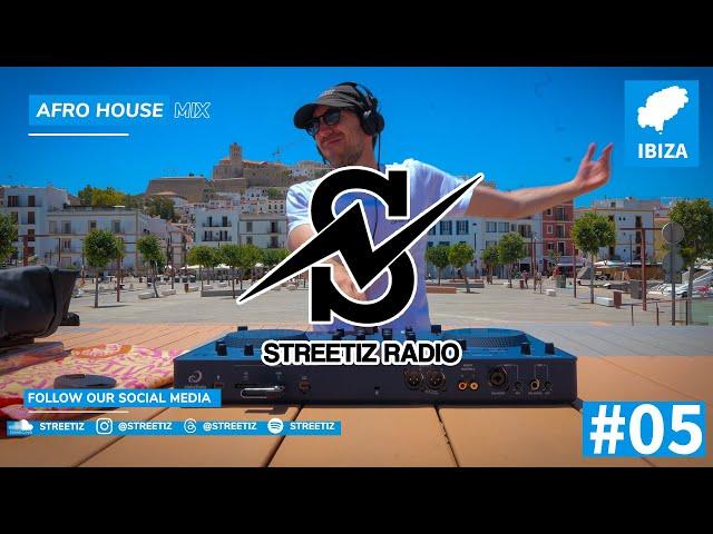 Streetiz Radio #5 [Afro House] (IBIZA)