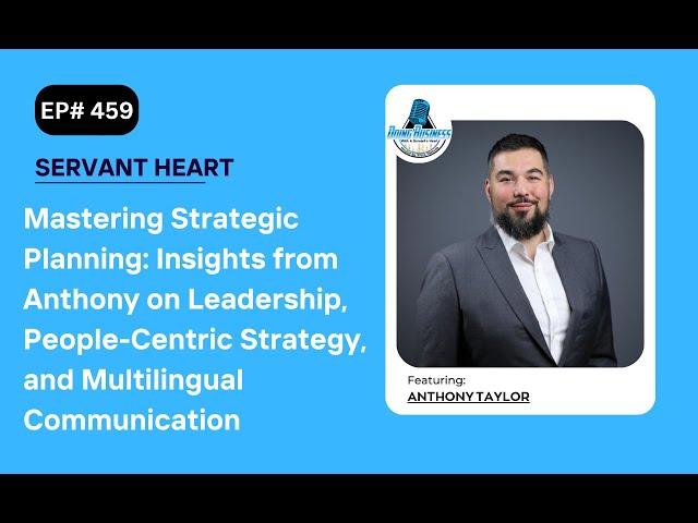 Mastering Strategic Planning: Insights from Anthony on Leadership, People-Centric Strategy