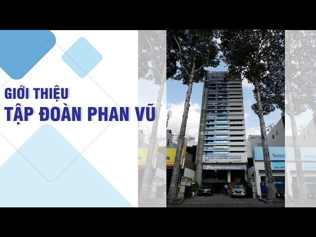 Giới thiệu Tập Đoàn Phan Vũ - Nhà thầu thi công cọc nền móng