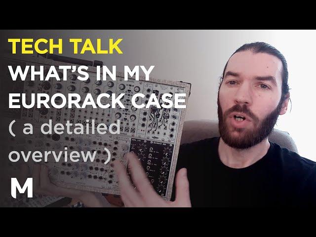 What’s in my Eurorack case - A detailed overview of the modules I use