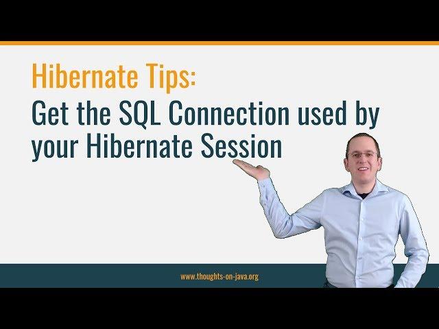 Hibernate Tip: Get the SQL Connection used by your Hibernate Session