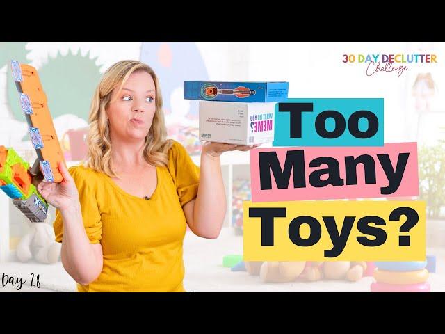 Do you have too many toys?! - Day 28- 30 Day Declutter Challenge