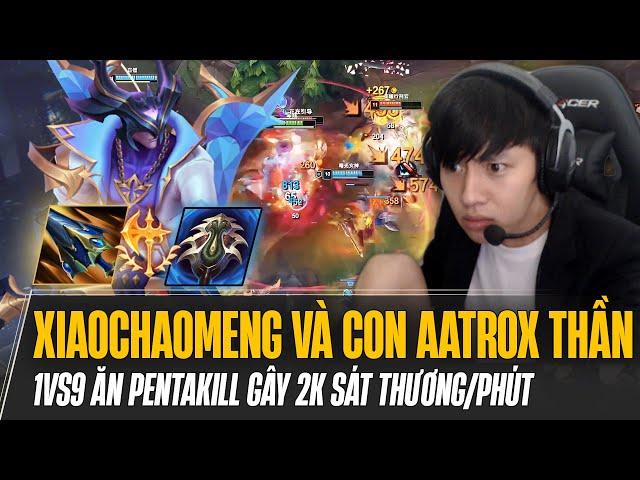 GIÁO ÁN AATROX THẦN CỦA XIAOCHAOMENG SIÊU LỖI SÁT THƯƠNG GÁNH TEAM CỰC ẢO