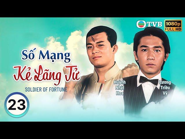 TVB lồng tiếng Số Mạng Kẻ Lãng Tử (Soldier Of Fortune) 23/30 | Huỳnh Nhật Hoa, Lương Triều Vỹ | 1982