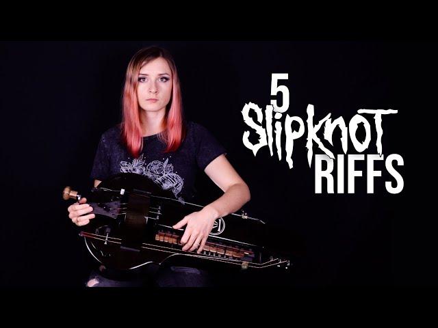 5 Slipknot riffs on hurdy gurdy
