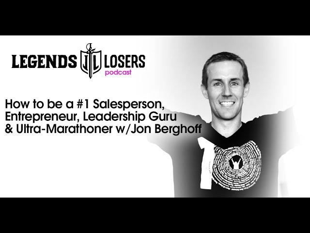 How to be a #1 Salesperson, Entrepreneur, Leadership Guru & Ultra-Marathoner w/Jon Berghoff