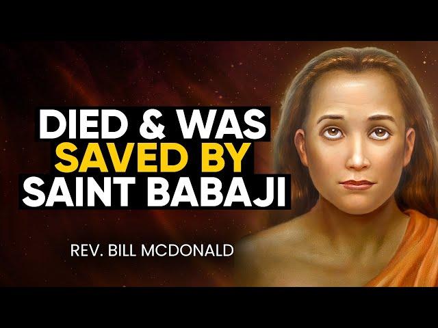 Clinically DEAD Boy Meets the Eternal Saint Mahavatar Babaji Durning NDE | Rev. Bill McDonald