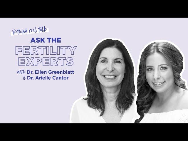 Rethink Real Talk: Ask The Fertility Experts