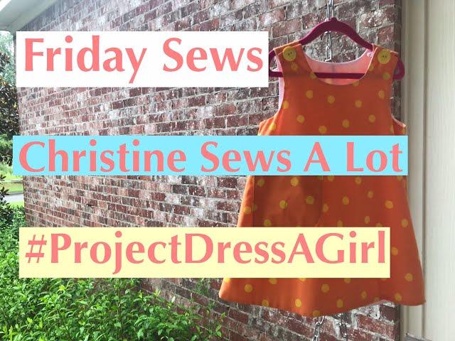 Friday Sews Sept 3, 2021 Christine Sews A Lot #ProjectDressaGirl - do not use buttons for PDAG