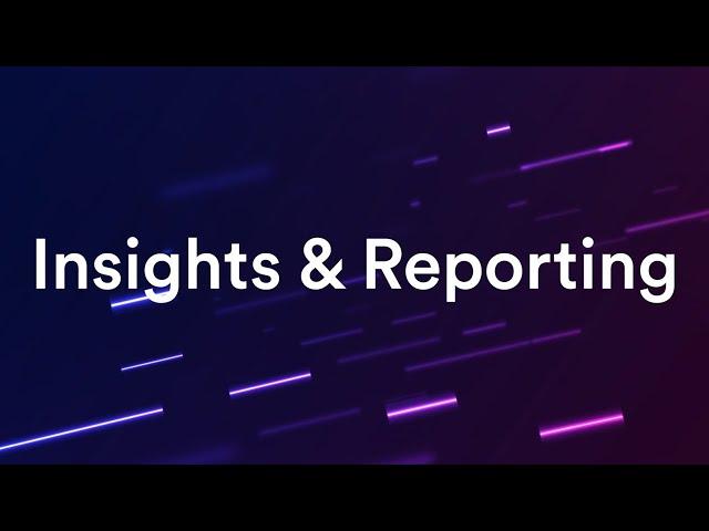 Feature Spotlight: Insights and Reporting