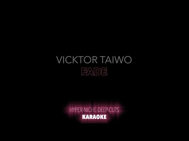 Vicktor Taiwo - Fade - Karaoke