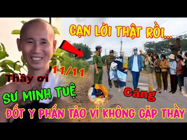 Tối 11/11 Sư Minh Tuệ " Đốt Luôn Y Phấn Tảo Vì Không Được Gặp Thầy " Cạn Lời Thật Rồi