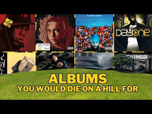 Albums You Would Die On A Hill For