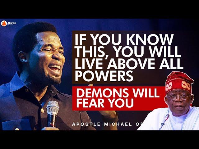 ONCE YOU KNOW THIS YOU WILL LIVE ABOVE ALL POWERS AND DEMONS | APOSTLE MICHAEL OROKPO