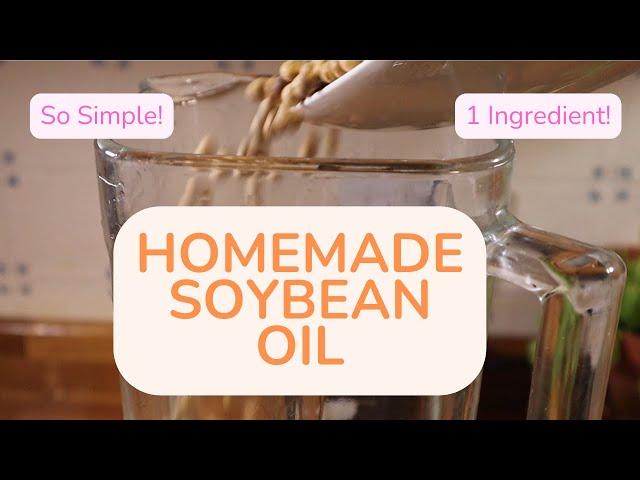 How to Make Homemade Soybean Oil