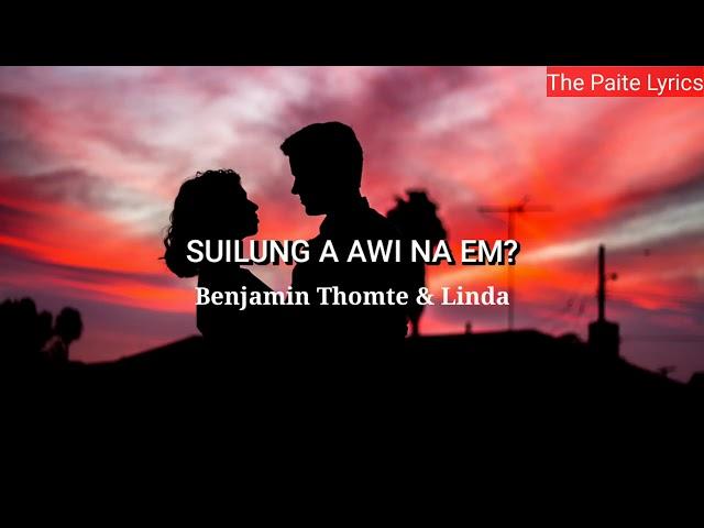 Suilung a awi na em | Benjamin Thomte ft. Linda