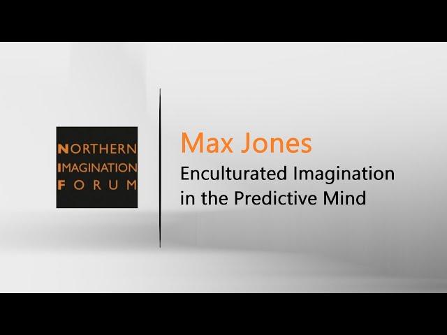 Max Jones | Enculturated Imagination in the Predictive Mind