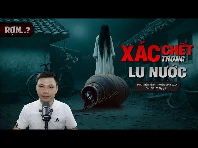 Truyện Ma: Xác Chết Trong Lu Nước - Con QUỶ XIÊM LA Đột Lốt Người MC Đình Soạn Kể