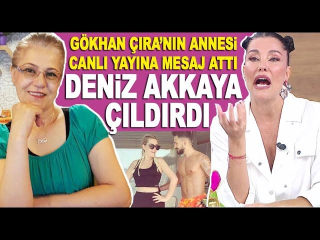 Gökhan Çıra'nın annesi Leman Çıra canlı yayına mesaj attı, Deniz Akkaya ağzına geleni saydırdı!