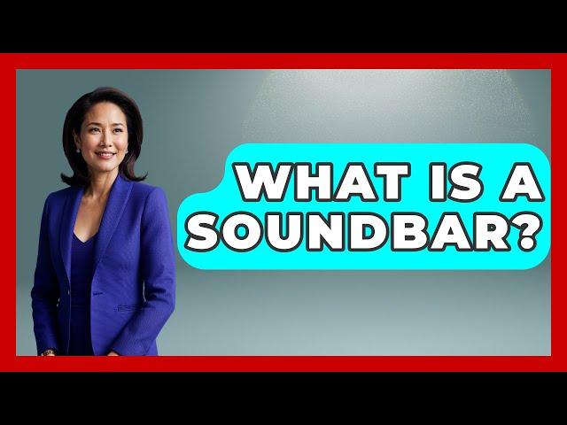 What Is A Soundbar? - NextGen Viewing and Audio