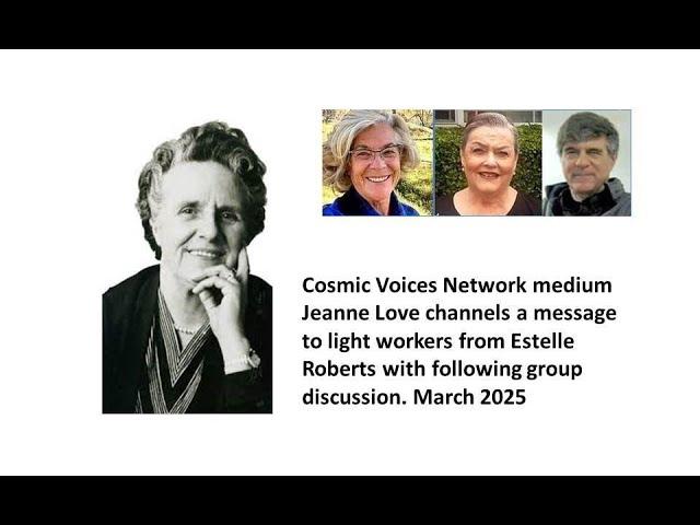 Cosmic Voices Network medium channels Estelle Roberts - plus discussion with Global Gathering.