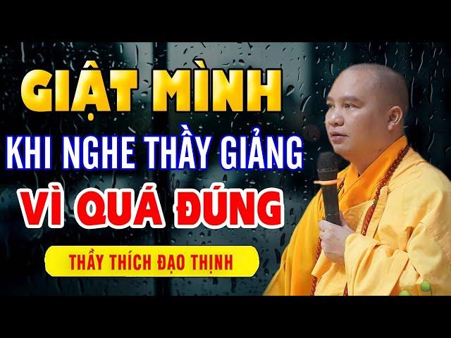 Giật mình khi nghe thầy giảng "VÌ QUÁ ĐÚNG" | Thuyết pháp - Thầy Thích Đạo Thịnh