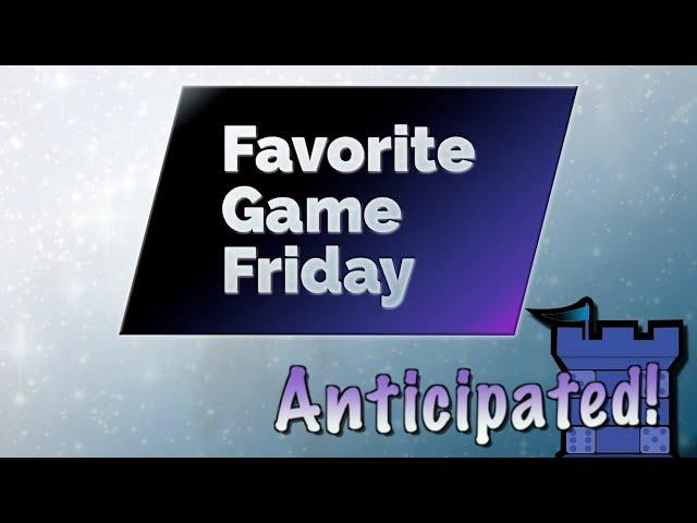 Favorite Game Friday Anticipated!