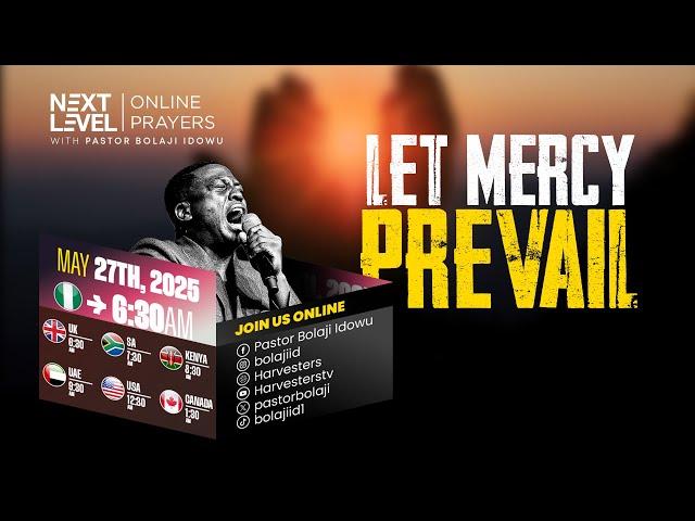Next Level Prayers || Morning Prayers For Mercy & Divine LIfting  || May 27th 2025