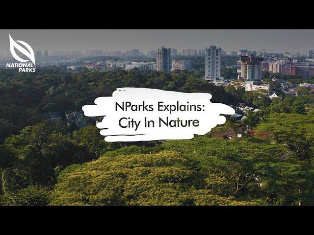 NParks Explains: City in Nature
