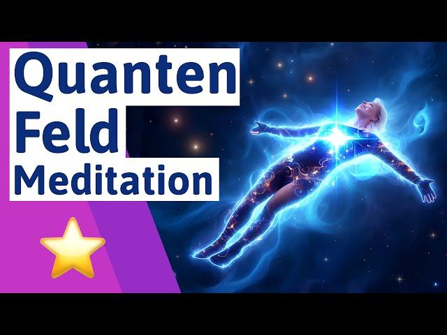  Verbinde Dich mit der Energie - Quantenfeld Meditation auf deutsch: Trete in eine neue Realität !