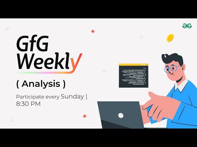 GFG Weekly Coding Contest - 187 Post Analysis | GeeksforGeeks Practice