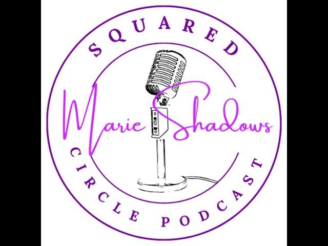 Marie Shadows Talks Too Much! Podcast Update! What you need to know!