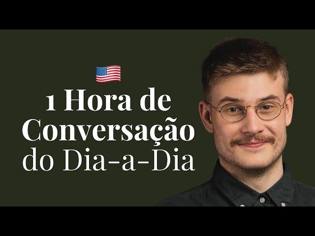 Fale Inglês Comigo: 1 Hora de Conversação do Dia-a-Dia