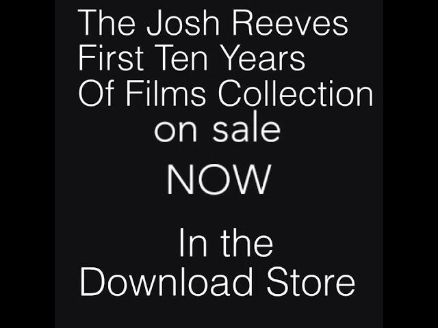 Now On Sale! Josh Reeves The First 10 Years Of Films.