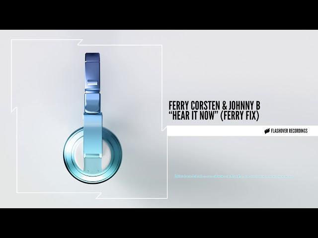 Ferry Corsten & Johnny B - Hear It Now (Ferry Fix)