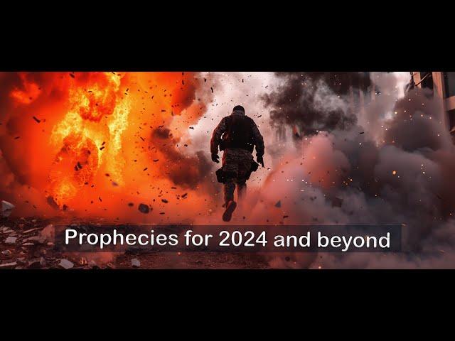 Prophecies for 2024 and Beyond