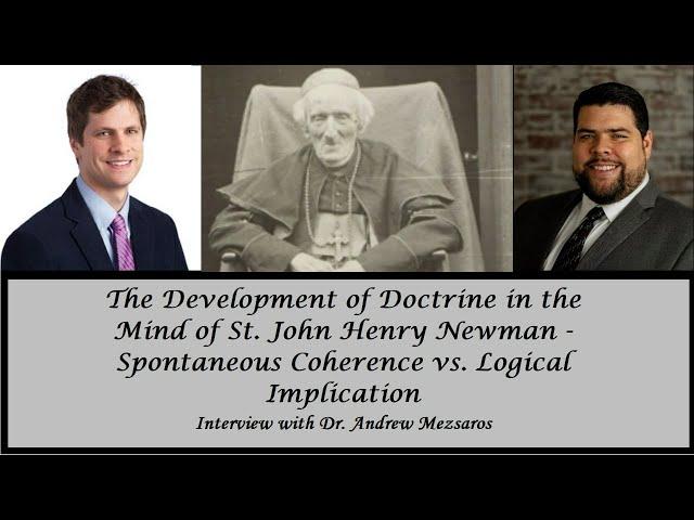 The Development of Doctrine in the Mind of St. John H. Newman - Interview with Dr. Andrew Mezsaros