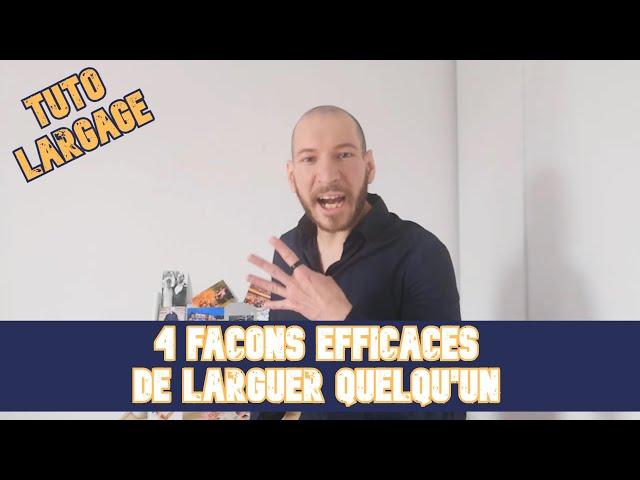 KEVIN SEGUY - TUTO LARGAGE - 4 FAÇONS EFFICACES DE LARGUER QUELQU'UN !