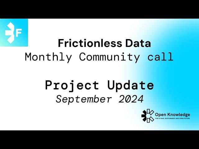 Frictionless Data Monthly Call - September 2024