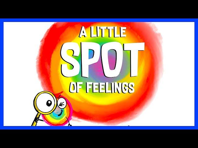  A Little Spot of Feelings - Emotion Detective By Diane Alber READ ALOUD