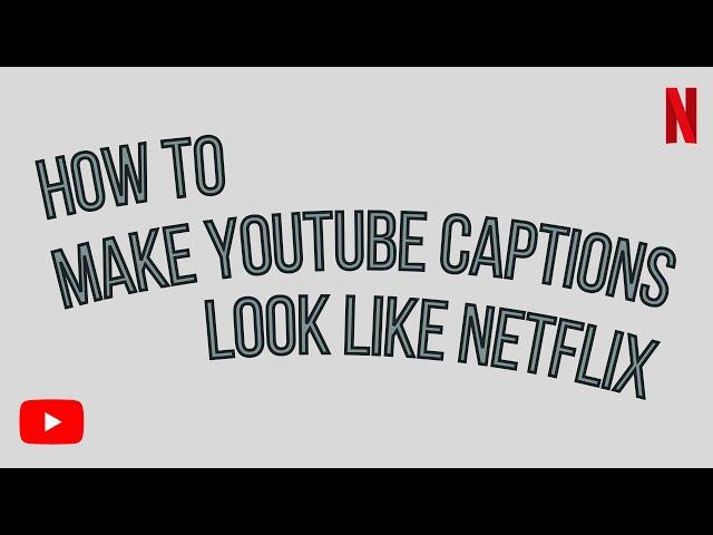 How to make YouTube captions look like Netflix