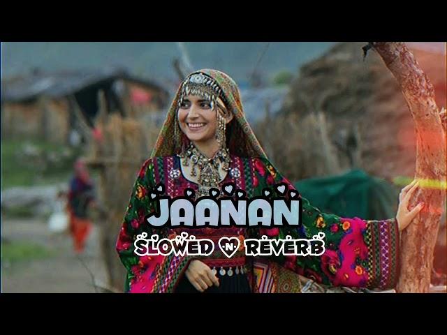 Jaanan |( Slow and Reverb )|- Hadiqa Kiani ft Irfan Khan | Lofi Songs | SHX MUSIC |