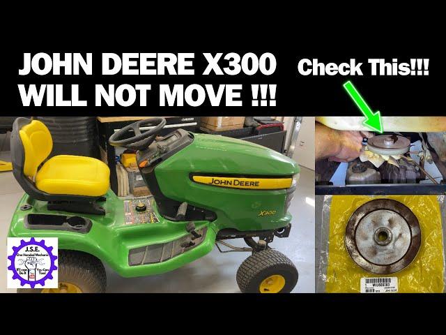 John Deere X300 will not move forward or backward. How to repair.