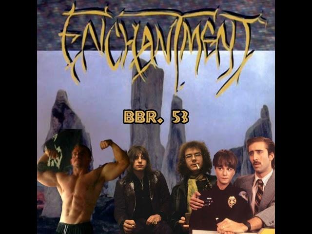 BBR Ep. 53 Enchantment - Dance the Marble Naked ft Joe Musolino (Obscene Liar, Street Force)