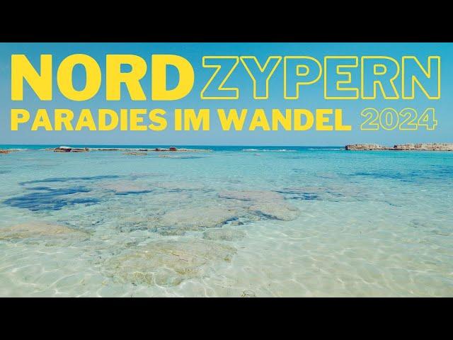 Nordzypern - Paradies im Wandel 2024