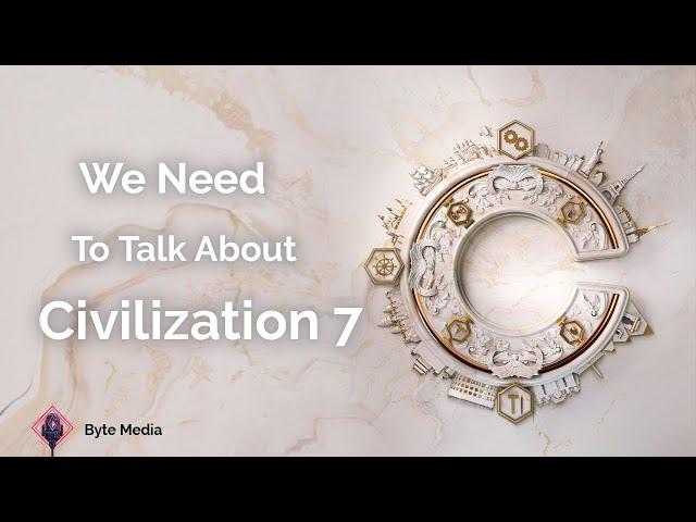 We Need To Talk About Civilization 7 | Byte Media Podcast