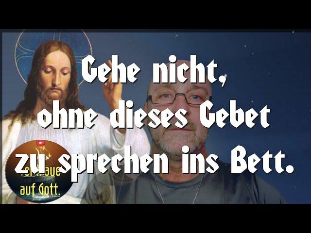 Gehe nicht ohne dieses Gebet zu sprechen ins Bett . (Gute Nacht-Gebet zu  Gott).