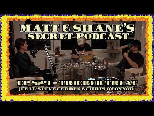 Ep 524 - Tricker Treat (feat. Steve Gerben & Chris O'Connor)